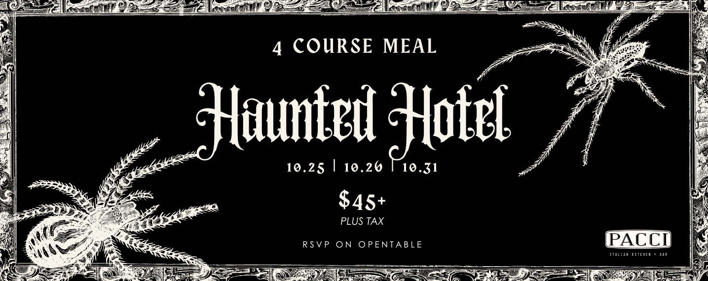 4 course meal, Haunted Hotel, Oct 25, Oct 26, Oct 31, $45 plus tax, RSVP on OpenTable